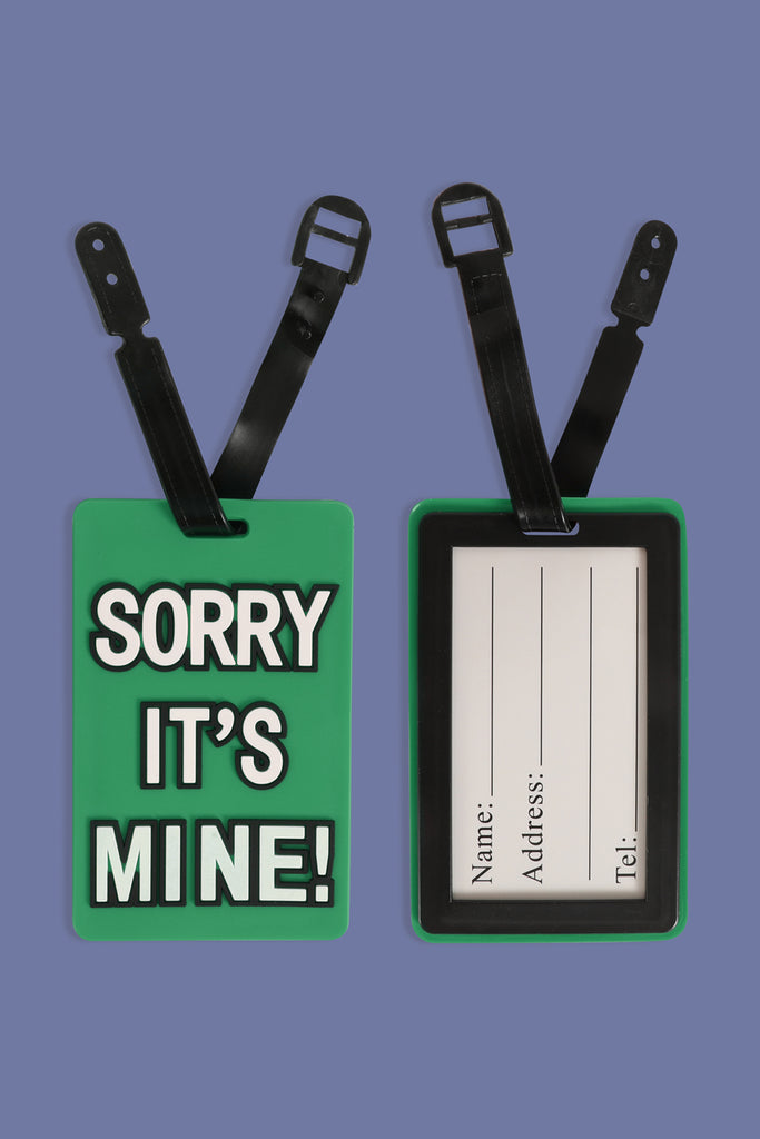 SORRY IT'S MINE! LUGGAGE TAG